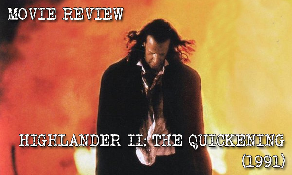 MOVIE REVIEW – Highlander II: The Quickening&nbsp;(1991)