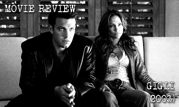 MOVIE REVIEW – Gigli&nbsp;(2003)