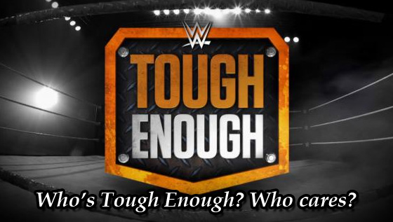 Nobody Cares Enough About The New Tough&nbsp;Enough