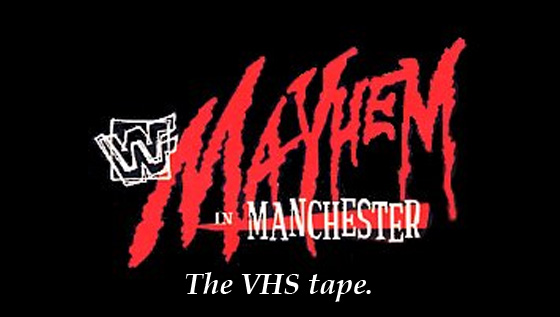 WWF Mayhem In Manchester 1998 – The VHS&nbsp;Tape