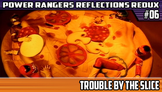 Power Rangers Reflections Redux #06 – Trouble By The&nbsp;Slice