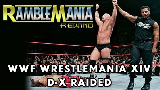 Ramblemania Rewind 14 – WWF Wrestlemania XIV: D-X Raided&nbsp;(1998)
