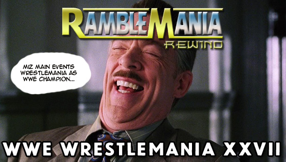 Ramblemania Rewind 27 – WWE Wrestlemania XXVII&nbsp;(2011)