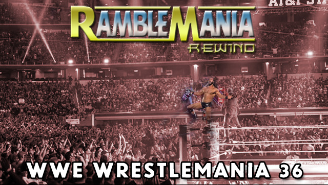 Ramblemania Rewind – WWE Wrestlemania 36&nbsp;(2020)
