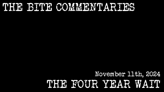 THE BITE COMMENTARY #07 – The Four Year&nbsp;Wait
